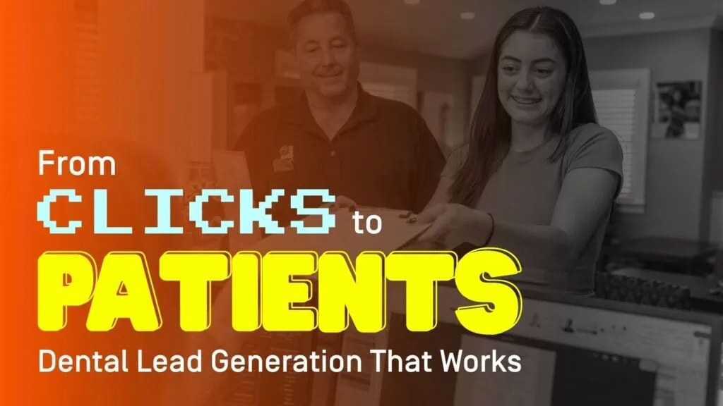 From Clicks to Patients Dental Lead Generation That Works - Blog