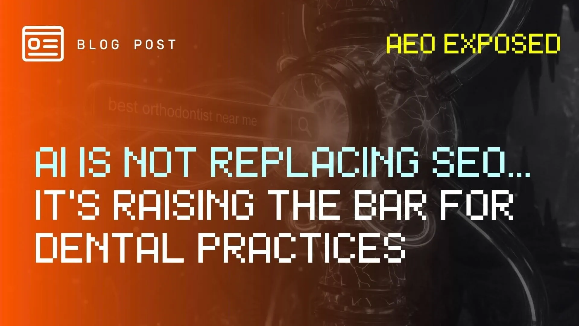 AI Is Not Replacing SEO... It's Raising the Bar for Dental Practices - Blog