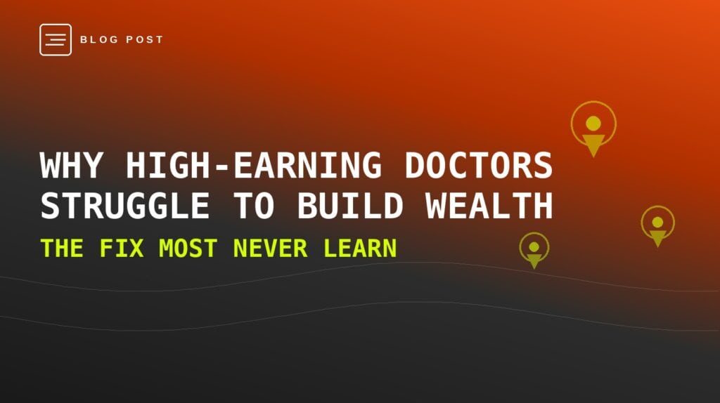 Why Do High-Earning Doctors Struggle to Build Wealth — HIP Creative blog header