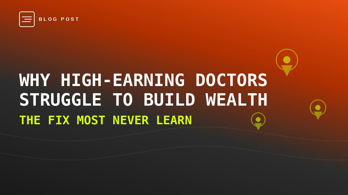 Why Do High-Earning Doctors Struggle to Build Wealth — HIP Creative blog header