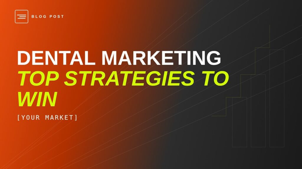 HIP Creative blog header for dental marketing top strategies to win in your market.
