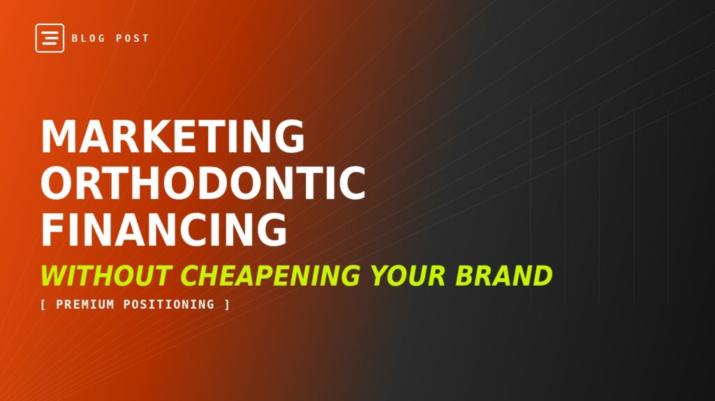 Marketing orthodontic financing without cheapening your brand — HIP Creative blog header