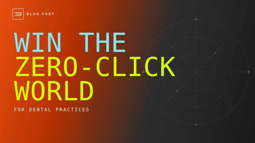 HIP Creative blog header for how dental practices win patients in a zero-click, AI-answer world.