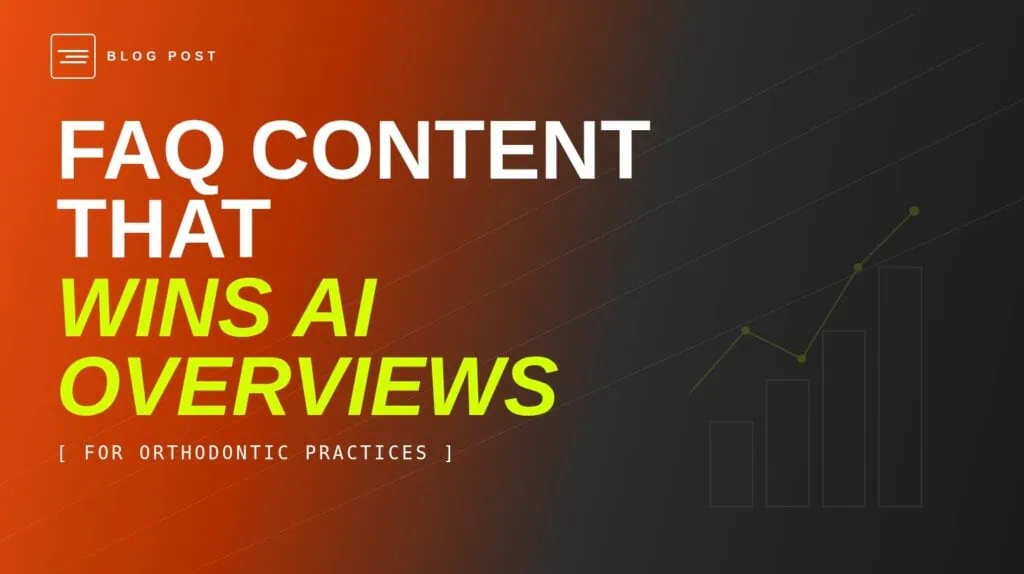 HIP Creative blog header for FAQ content that wins AI Overviews for orthodontic practices.
