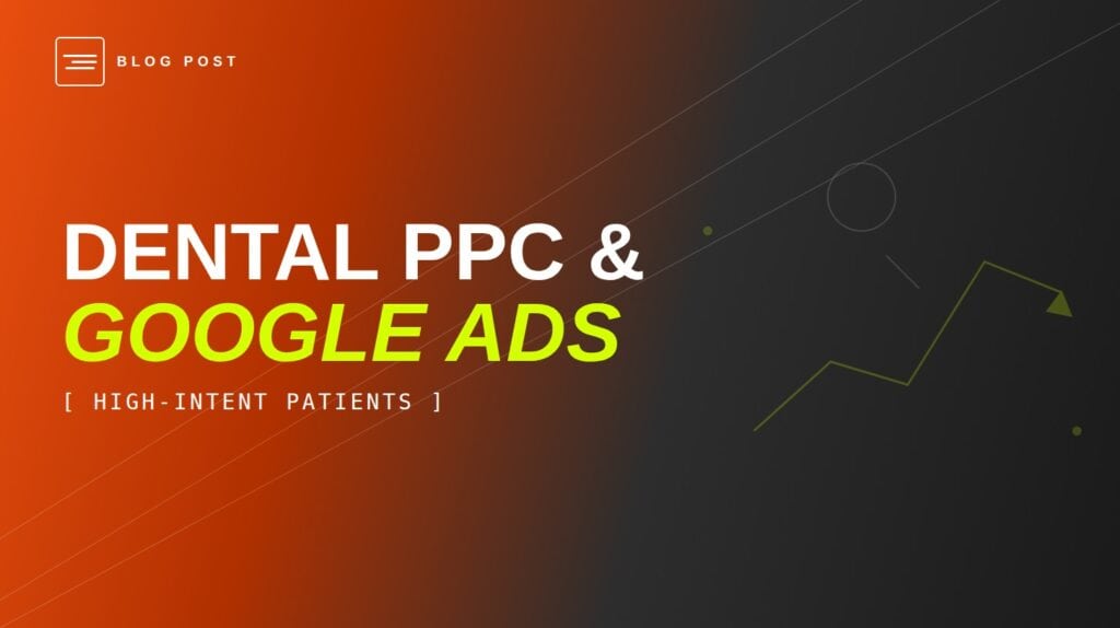 Dental PPC and Google Ads for dentists — HIP Creative blog