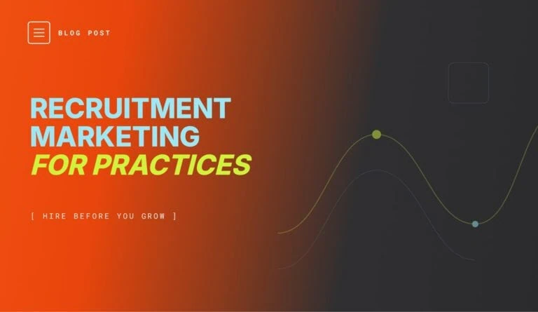 Recruitment marketing for dental practices: hiring associates and team