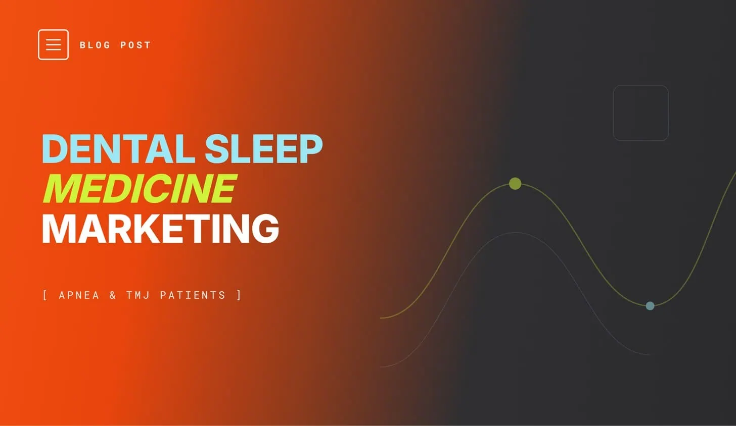 Dental sleep medicine and TMJ marketing for dental practices