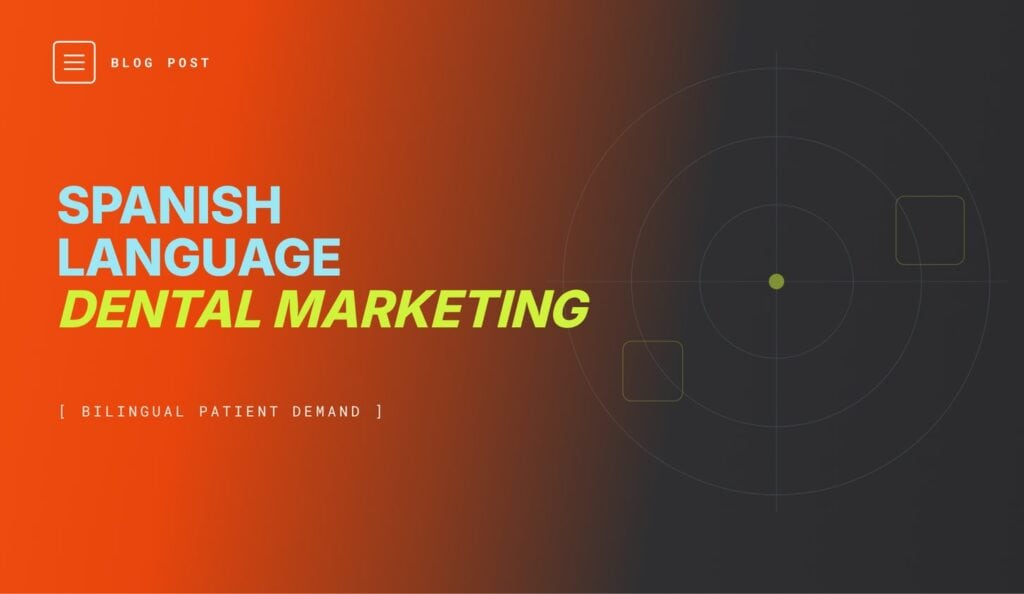 Spanish-language dental marketing for bilingual patients