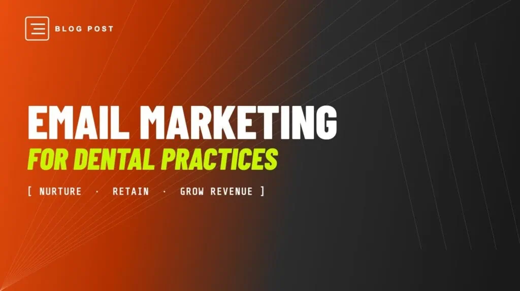 HIP Creative blog header: Email Marketing for Dental Practices — nurture, retain, grow revenue