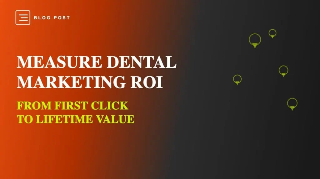 HIP Creative blog header: How to Measure Dental Marketing ROI — from first click to lifetime value
