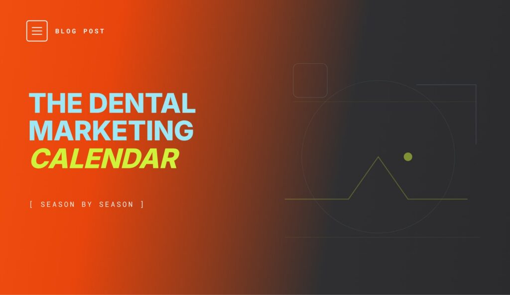 Seasonal dental marketing calendar showing quarterly campaign timing