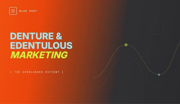 Denture and edentulous patient marketing for dental practices